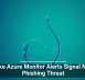 Fake Azure Monitor Alerts Signal New Phishing Threat