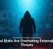 Internal Risks Are Overtaking External Cyber Threats