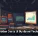The Hidden Costs of Outdated Technology