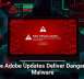 Fake Adobe Updates Deliver Dangerous Malware