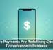 Mobile Payments Are Redefining Customer Convenience in Business