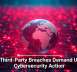 Why Third-Party Breaches Demand Urgent Cybersecurity Action