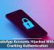 WhatsApp Accounts Hijacked Without Cracking Authentication
